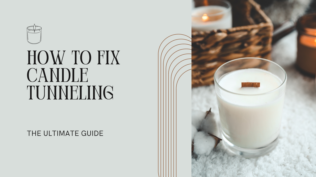 The Ultimate Guide: How to Fix Candle Tunneling and Ensure a Perfect Burn