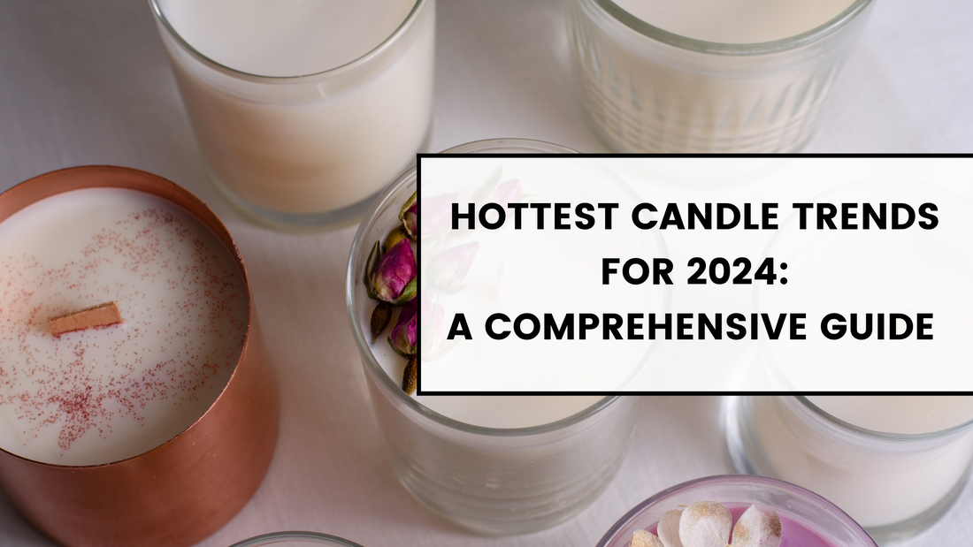 Hottest Candle Trends for 2024: A Comprehensive Guide